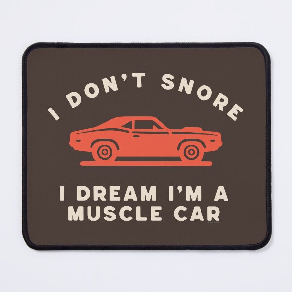 Item preview, I Don't Snore, I Dream I'm A Muscle Car designed and sold by Automotive Art by Greg.