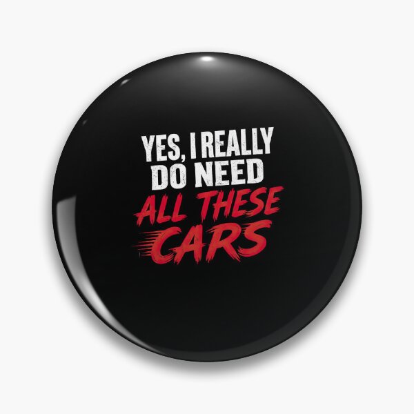 Item preview, Yes I Really Do Need All These Cars Funny Auto Enthusiast designed and sold by NovaCraft30.
