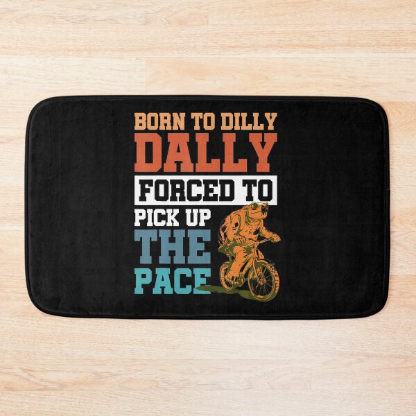Item preview, Born To Dilly Dally Forced To Pick Up The Pace designed and sold by LunaDangelo.