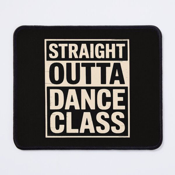 Item preview, Straight Outta Dance Class  Great Dancer & Dancing designed and sold by AnimeManga2D.