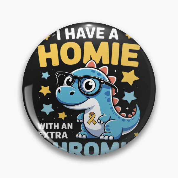 Item preview, I Have A Homie With An Extra Chromie Down Syndrome Awareness designed and sold by LegendsArt75.
