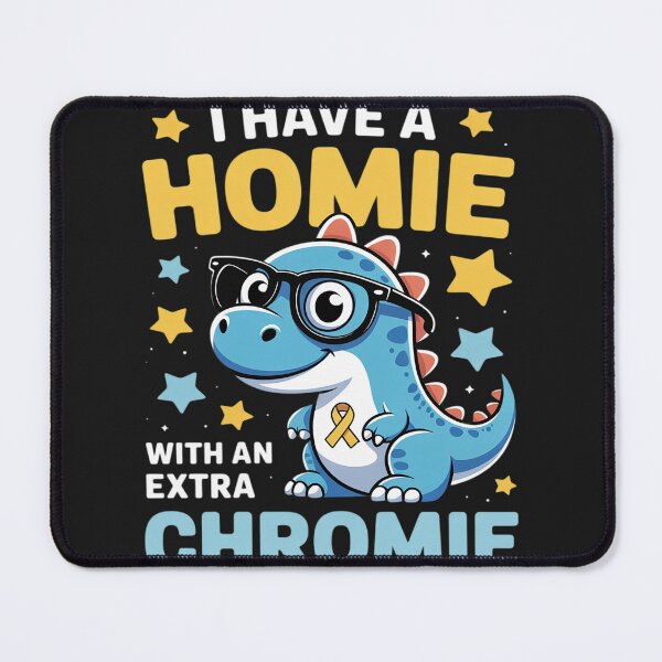 Item preview, I Have A Homie With An Extra Chromie Down Syndrome Awareness designed and sold by LegendsArt75.