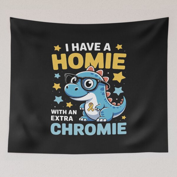 Item preview, I Have A Homie With An Extra Chromie Down Syndrome Awareness designed and sold by LegendsArt75.