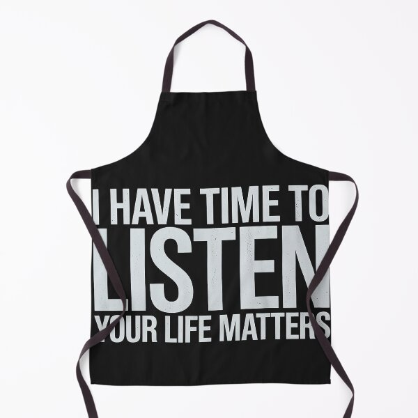 Item preview, I Have Time To Listen Your Life Matters designed and sold by LegendsArt75.