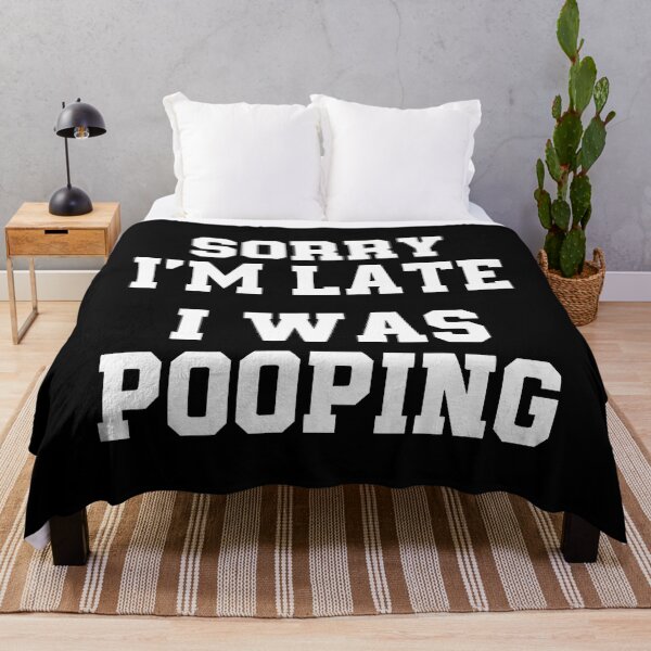 Item preview, Sorry I'M Late I Was Pooping Funny designed and sold by kielrobshot.