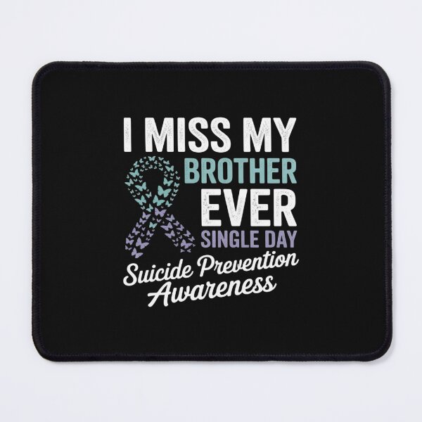 Item preview, I Miss My Brother Every Single Day Suicide Prevention Ribbon designed and sold by GaryPacheco6.