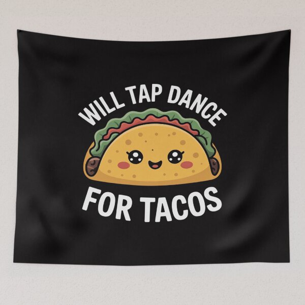 Item preview, Will Tap Dance For Tacos Dancer Saying Joke Gift designed and sold by tlallimicrichi.