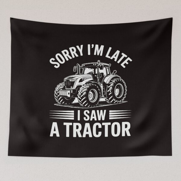 Item preview, Sorry I'm Late I Saw A Tractor Farm Truck Humor designed and sold by lavethediso.