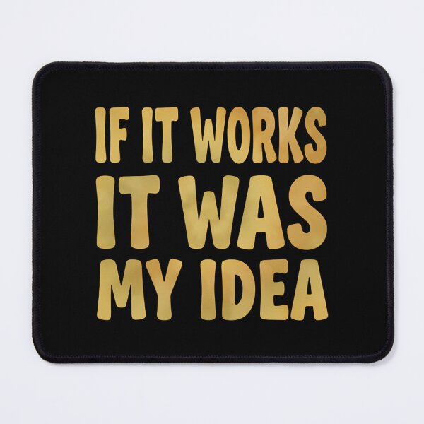 Item preview, If It Works It Was My Idea - Funny Boss & Manager Sarcasm designed and sold by Mason-Pride.