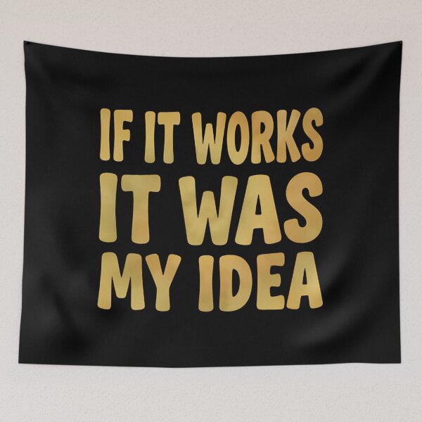 Item preview, If It Works It Was My Idea - Funny Boss & Manager Sarcasm designed and sold by Mason-Pride.
