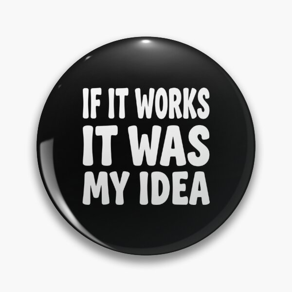 Item preview, If It Works It Was My Idea - Funny Boss & Manager Sarcasm designed and sold by Mason-Pride.