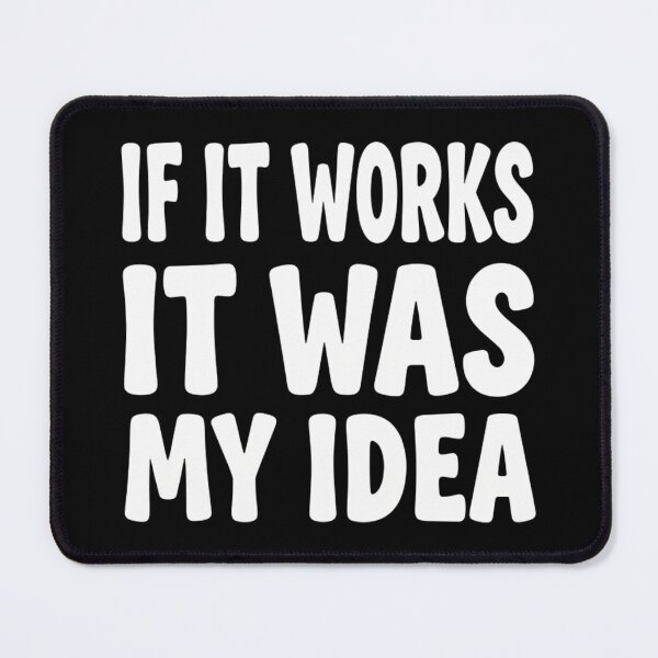 Item preview, If It Works It Was My Idea - Funny Boss & Manager Sarcasm designed and sold by Mason-Pride.