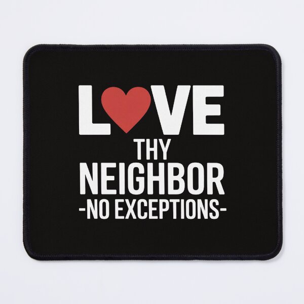 Item preview, Love Thy Neighbor No Exceptions Peace Christian Gift designed and sold by chaeningplan.