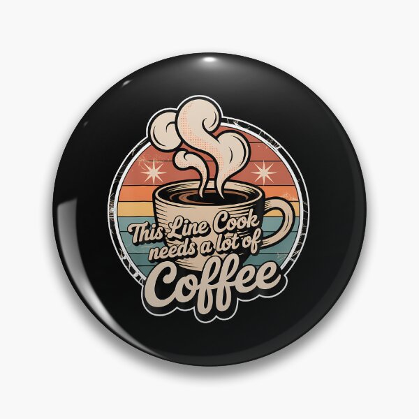 Item preview, Line Cook Needs Coffee designed and sold by staitpaicil8.