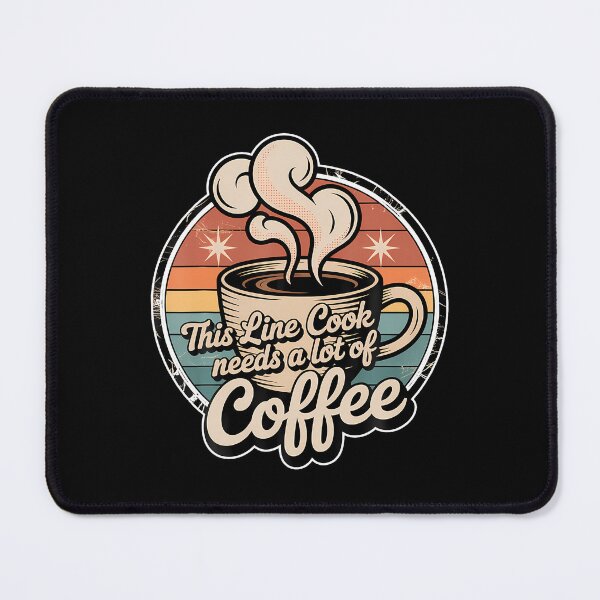 Item preview, Line Cook Needs Coffee designed and sold by staitpaicil8.
