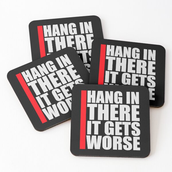 Item preview, Hang In There It Gets Worse Funny Quote Fun Joke designed and sold by shirt-o-mat.