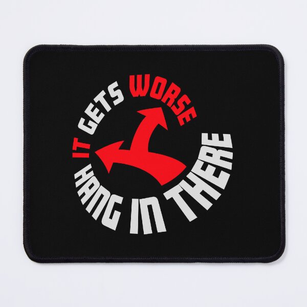 Item preview, Hang In There It Gets Worse Funny Quote Fun Joke designed and sold by shirt-o-mat.