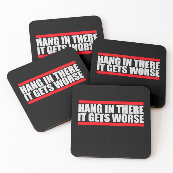 Item preview, Hang In There It Gets Worse Funny Quote Fun Joke designed and sold by shirt-o-mat.