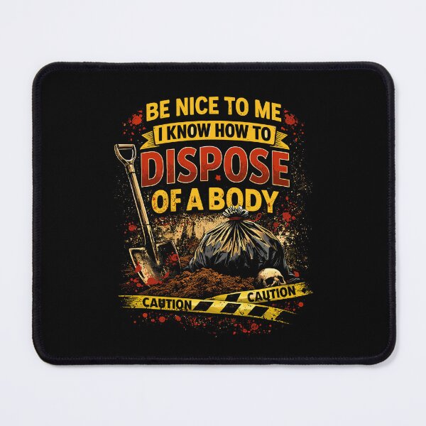 Item preview, Be Nice to Me I Know How to Dispose Body designed and sold by wrestletoys.