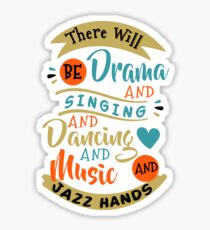 There Will Be Drama Singing Dancing Music Jazz Hands V4 Sticker