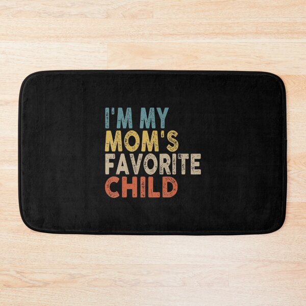 Item preview, I'M My Mom's Favorite Child Funny Family Humor designed and sold by donadonvgran.