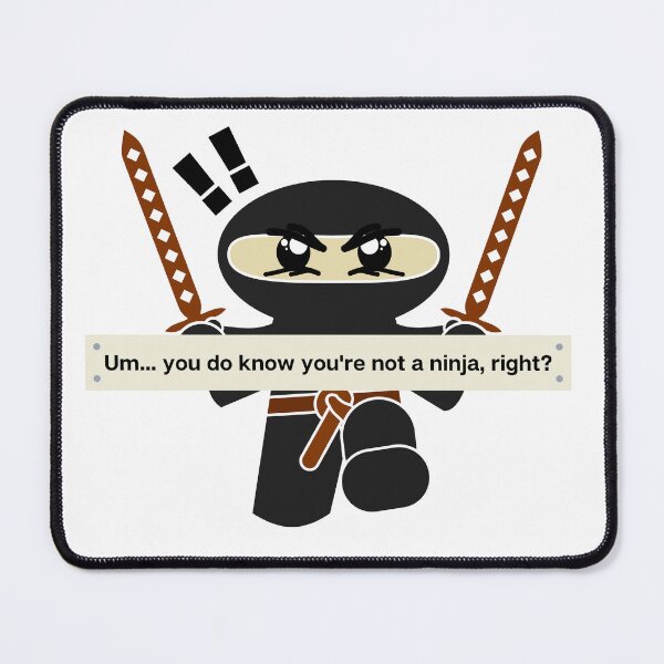 Item preview, Um… You Do Know You’re Not a Ninja, Right? | Funny Cartoon Ninja Quote designed and sold by PaisleyMarten.