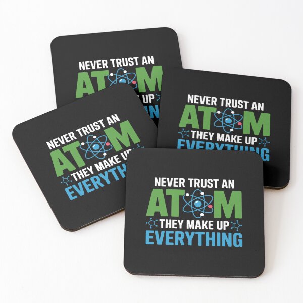 Item preview, Never Trust An Atom They Make Up Everything Science designed and sold by duolastgend.