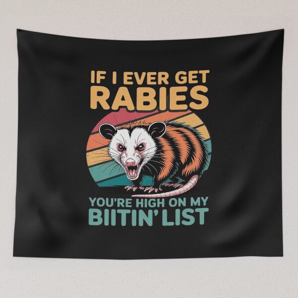 Item preview, If I Ever Get Rabies You're High On My Bitin' List Opossum designed and sold by GaryPacheco6.
