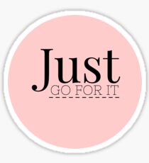 Just Go For It Sticker Sticker