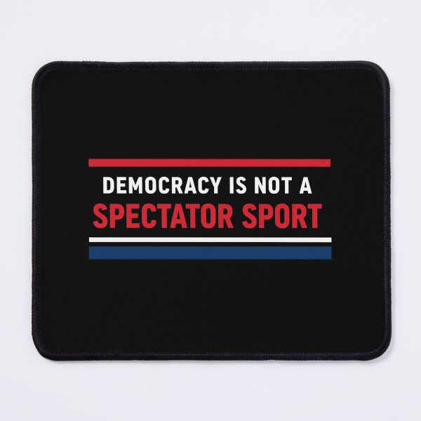 Item preview, Democracy Is Not a Spectator Sport – Get Involved designed and sold by FlashNyChips.