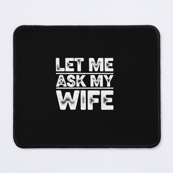 Item preview, Let Me Ask My Wife Distressed Quote designed and sold by PopStars1993.