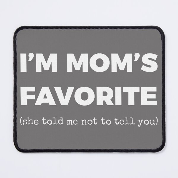 Item preview, Funny Moms Favorite Son Daughter I'm Mom's Favorite designed and sold by KristineLi.