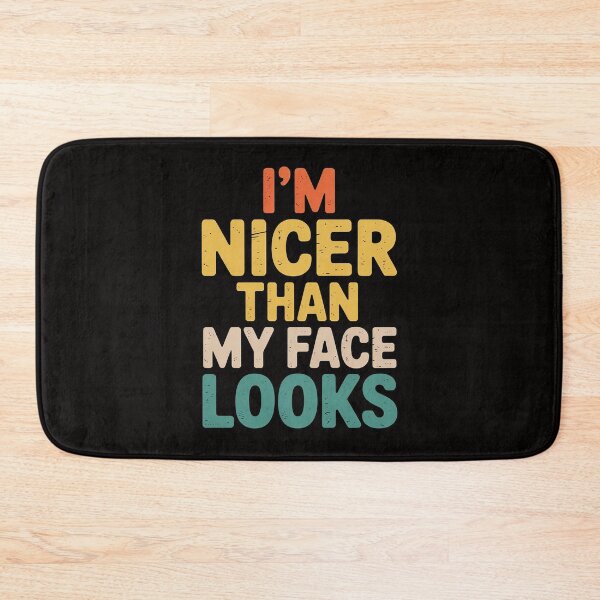 Item preview, I'm Nicer Than My Face Looks Saying Joke Humor designed and sold by czechascheledu.