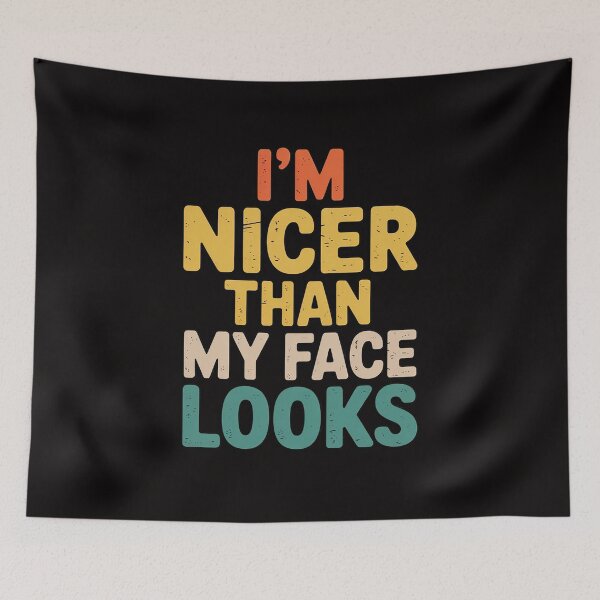 Item preview, I'm Nicer Than My Face Looks Saying Joke Humor designed and sold by czechascheledu.