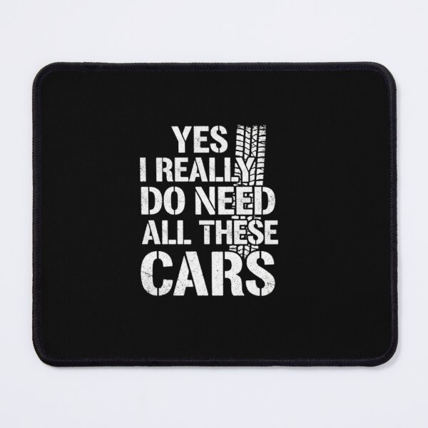 Item preview, Yes I Really Do Need All These Cars Tire Tread designed and sold by PopStars1993.