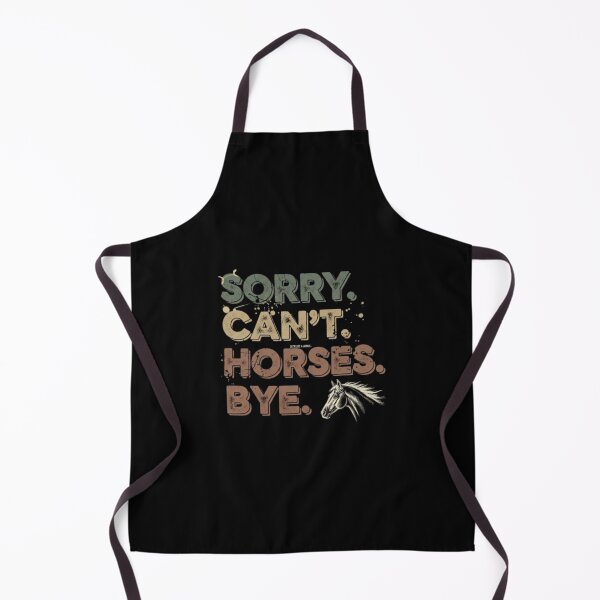 Item preview, Sorry Cant Horses Bye Gritty Horse Head designed and sold by PopStars1993.