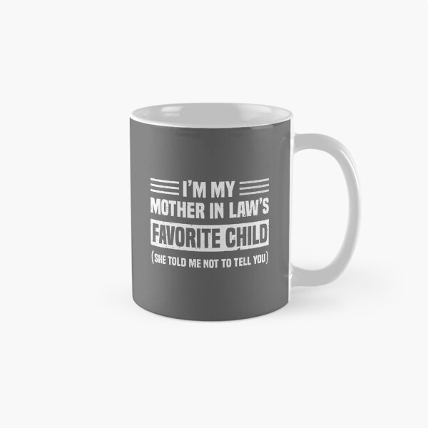 Item preview, Im My Mother in Law's Favorite Child Funny Son-in-Law Quote designed and sold by KristineLi.