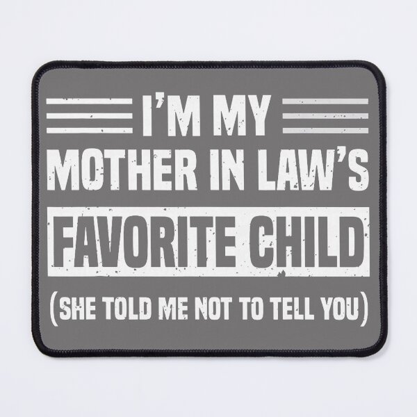 Item preview, Im My Mother in Law's Favorite Child Funny Son-in-Law Quote designed and sold by KristineLi.