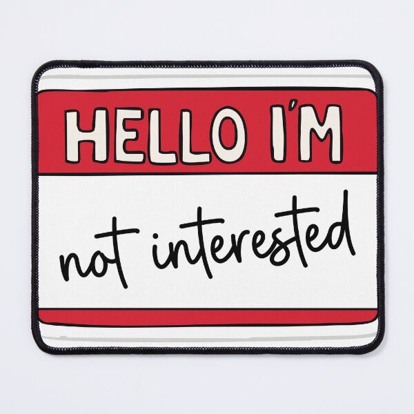 Item preview, Hello i'm not interested designed and sold by TheRedFoxes.