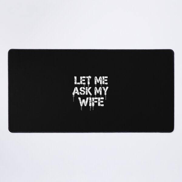 Item preview, Let Me Ask My Wife Funny Marriage Quote designed and sold by PopStars1993.