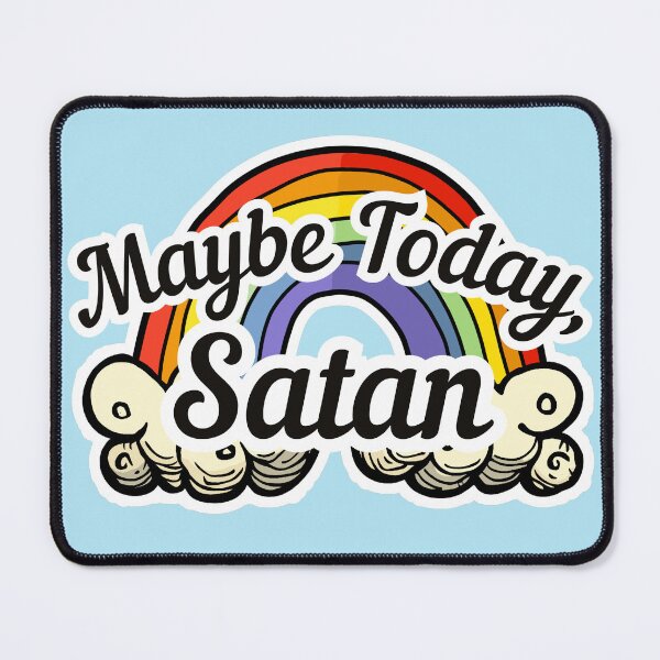 Item preview, Maybe Today Satan - Rainbow Black designed and sold by RottenAppleShop.
