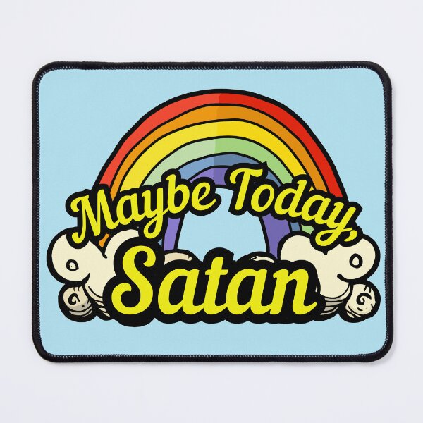 Item preview, Maybe Today Satan - Rainbow designed and sold by RottenAppleShop.