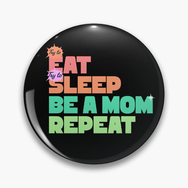 Item preview, Try to Eat, Try to Sleep, Be a Mom, Repeat – Funny Mom Life Quote designed and sold by dudelinart.