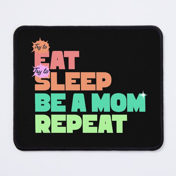 Item preview, Try to Eat, Try to Sleep, Be a Mom, Repeat – Funny Mom Life Quote designed and sold by dudelinart.