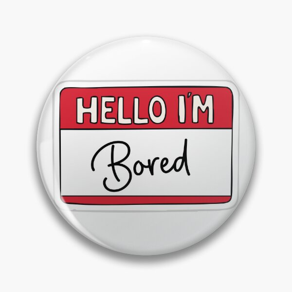 Item preview, Hello im bored designed and sold by TheRedFoxes.