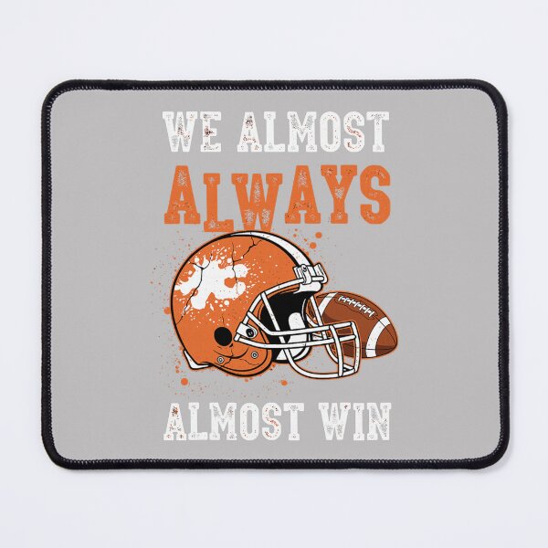 Item preview, We Almost Always Almost Win, Funny Football Fans designed and sold by MabelWells.