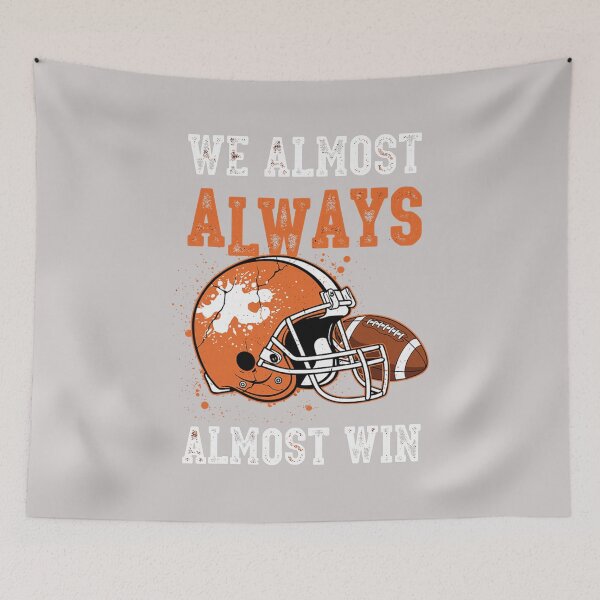 Item preview, We Almost Always Almost Win, Funny Football Fans designed and sold by MabelWells.