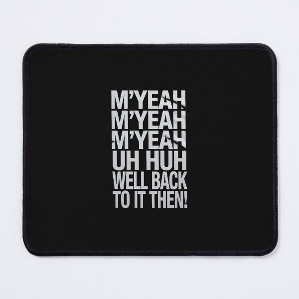 Item preview, M'Yeah Well Back to It Then Funny Meme Present Chit Fun designed and sold by TAYLOROUSDALE.