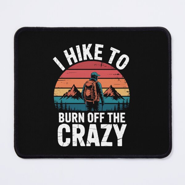 Item preview, Adventure Hiking I Hike To Burn Off The Crazy designed and sold by Elenasriveras.