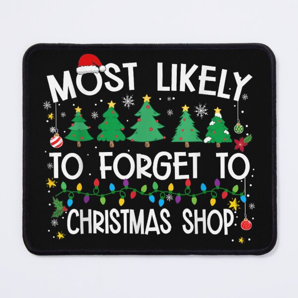 Item preview, Most Likely To Forget To Christmas Shop Funny Holiday Procrastinator Group Matching Design designed and sold by GenioFin.